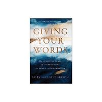 Baker publishing group Giving Your Words – The Lifegiving Power of a Verbal Home for Family Faith Formation (inbunden, eng)