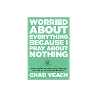 Baker publishing group Worried about Everything Because I Pray about No – How to Live with Peace and Purpose Instead of Stress and Burnout (inb...