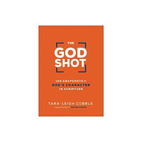 Baker publishing group The God Shot – 100 Snapshots of God`s Character in Scripture (inbunden, eng)