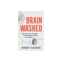 Baker publishing group Brain Washed – Overcome Toxic Thoughts and Take Back Control of Your Mind (häftad, eng)