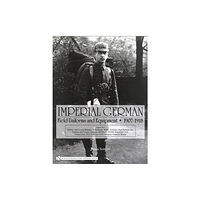 Schiffer Publishing Ltd Imperial German Field Uniforms and Equipment 1907-1918 (inbunden, eng)