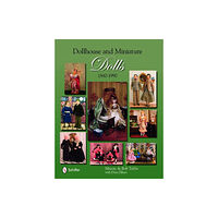 Schiffer Publishing Ltd Dollhouse and Miniature Dolls (inbunden, eng)