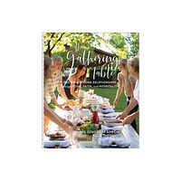 Baker publishing group The Gathering Table – Growing Strong Relationships through Food, Faith, and Hospitality (inbunden, eng)