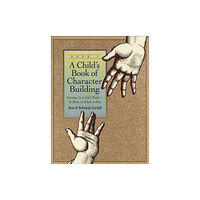 Baker publishing group A Child`s Book of Character Building, Book 1 – Growing Up in God`s World–at Home, at School, at Play (häftad, eng)