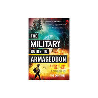 Baker publishing group The Military Guide to Armageddon – Battle–Tested Strategies to Prepare Your Life and Soul for the End Times (häftad, eng...