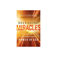 Baker publishing group Releasing Miracles – How to Walk in the Supernatural Power of God (häftad, eng)