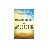 Baker publishing group Moving in the Apostolic – How to Bring the Kingdom of Heaven to Earth (häftad, eng)