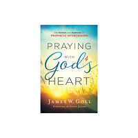 Baker publishing group Praying with God`s Heart – The Power and Purpose of Prophetic Intercession (häftad, eng)