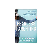 Baker publishing group Fearless Parenting – How to Raise Faithful Kids in a Secular Culture (häftad, eng)