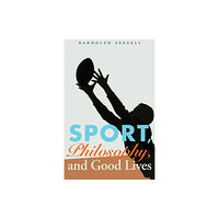 University of Nebraska Press Sport, Philosophy, and Good Lives (häftad, eng)