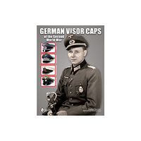 Schiffer Publishing Ltd German Visor Caps of the Second World War (inbunden, eng)