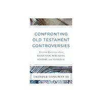 Baker publishing group Confronting Old Testament Controversies – Pressing Questions about Evolution, Sexuality, History, and Violence (häftad,...