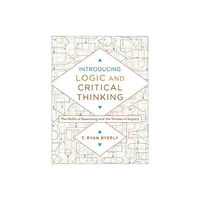 Baker publishing group Introducing Logic and Critical Thinking – The Skills of Reasoning and the Virtues of Inquiry (häftad, eng)