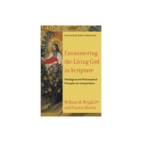 Baker publishing group Encountering the Living God in Scripture – Theological and Philosophical Principles for Interpretation (häftad, eng)