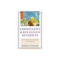 Baker publishing group Christianity and Religious Diversity – Clarifying Christian Commitments in a Globalizing Age (häftad, eng)