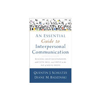 Baker publishing group An Essential Guide to Interpersonal Communicatio – Building Great Relationships with Faith, Skill, and Virtue in the Age...