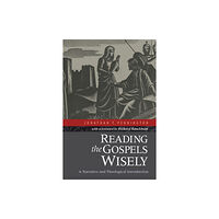 Baker publishing group Reading the Gospels Wisely – A Narrative and Theological Introduction (häftad, eng)