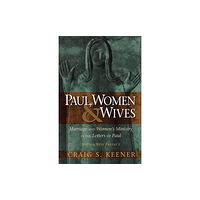 Baker publishing group Paul, Women, and Wives – Marriage and Women`s Ministry in the Letters of Paul (häftad, eng)