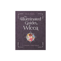 Schiffer Publishing Ltd An Illuminated Guide to Wicca (inbunden, eng)