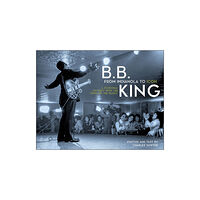 Schiffer Publishing Ltd B.B. King: From Indianola to Icon (inbunden, eng)