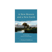 Baker publishing group A New Heaven and a New Earth – Reclaiming Biblical Eschatology (häftad, eng)