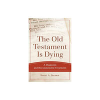 Baker publishing group The Old Testament Is Dying – A Diagnosis and Recommended Treatment (häftad, eng)