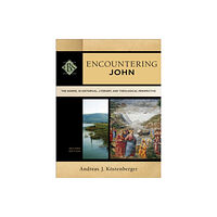 Baker publishing group Encountering John – The Gospel in Historical, Literary, and Theological Perspective (häftad, eng)