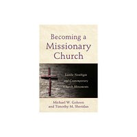 Baker publishing group Becoming a Missionary Church – Lesslie Newbigin and Contemporary Church Movements (häftad, eng)