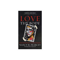 Baker publishing group Love Thy Body – Answering Hard Questions about Life and Sexuality (inbunden, eng)