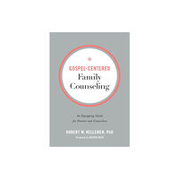 Baker publishing group Gospel–Centered Family Counseling – An Equipping Guide for Pastors and Counselors (häftad, eng)