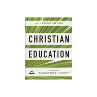 Baker publishing group Christian Education – A Guide to the Foundations of Ministry (inbunden, eng)