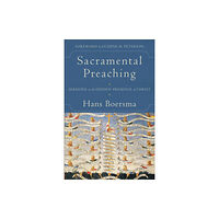 Baker publishing group Sacramental Preaching – Sermons on the Hidden Presence of Christ (häftad, eng)