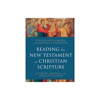 Baker publishing group Reading the New Testament as Christian Scripture – A Literary, Canonical, and Theological Survey (inbunden, eng)