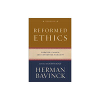 Baker publishing group Reformed Ethics – Created, Fallen, and Converted Humanity (inbunden, eng)