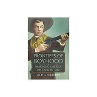 University of Oklahoma Press Frontiers of Boyhood (inbunden, eng)