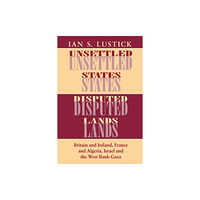 Cornell University Press Unsettled States, Disputed Lands (inbunden)