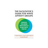 Beacon Press The Facilitator's Guide for White Affinity Groups (häftad, eng)