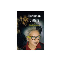 University of Pennsylvania Press Unhuman Culture (inbunden, eng)