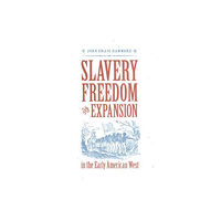 University of Virginia Press Slavery, Freedom, and Expansion in the Early American West (inbunden, eng)