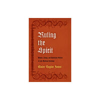 University of Pennsylvania Press Ruling the Spirit (inbunden, eng)