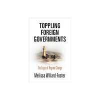 University of Pennsylvania Press Toppling Foreign Governments (inbunden, eng)