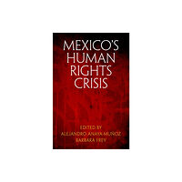 University of Pennsylvania Press Mexico's Human Rights Crisis (inbunden, eng)