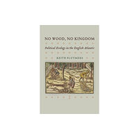 University of Pennsylvania Press No Wood, No Kingdom (inbunden, eng)