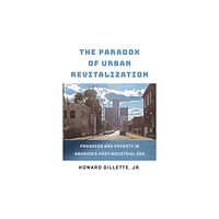 University of Pennsylvania Press The Paradox of Urban Revitalization (inbunden, eng)