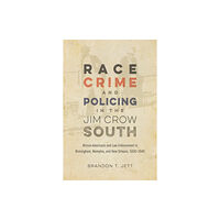 Louisiana State University Press Race, Crime, and Policing in the Jim Crow South (häftad, eng)