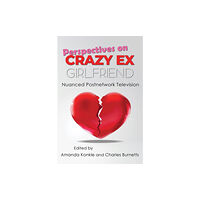 Syracuse University Press Perspectives on Crazy Ex-Girlfriend (inbunden, eng)