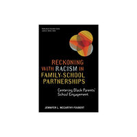 Teachers' College Press Reckoning With Racism in Family–School Partnerships (häftad, eng)