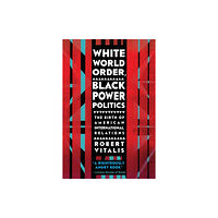 Cornell University Press White World Order, Black Power Politics (häftad, eng)