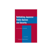 Stanford university press Rethinking Japanese Public Opinion and Security (inbunden, eng)