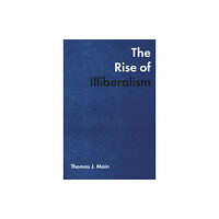 Rowman & littlefield The Rise of Illiberalism (häftad, eng)